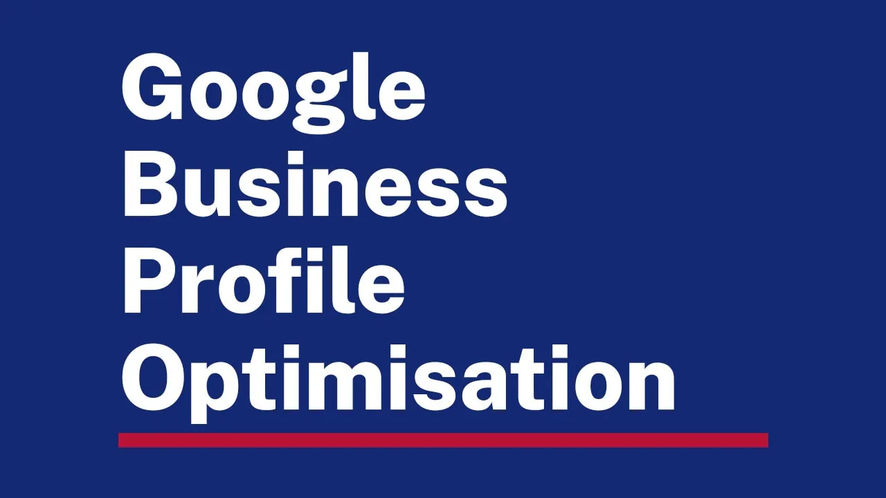 Google Business Profile Optimisation